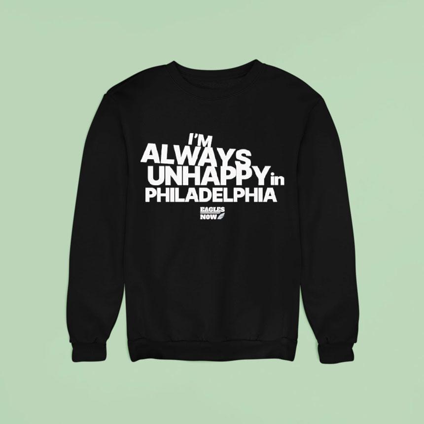 I'm Always Unhappy In Philadelphia Eagles Now Logo Podcast Shirt I'm Always Unhappy In Philadelphia Eagles Now Logo Podcast Shirt
