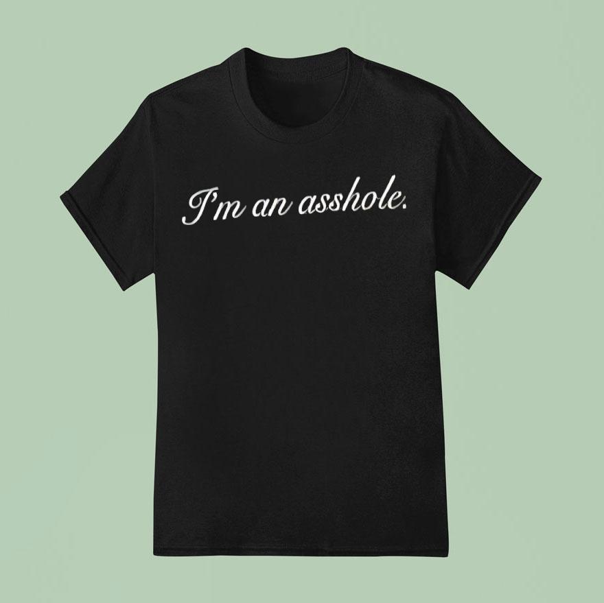 I’m An Asshole Text Shirt