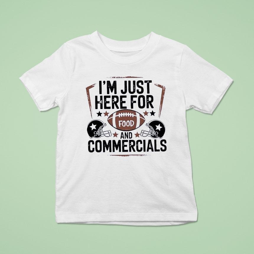 I’m Just Here For Food And Commercials Shirt