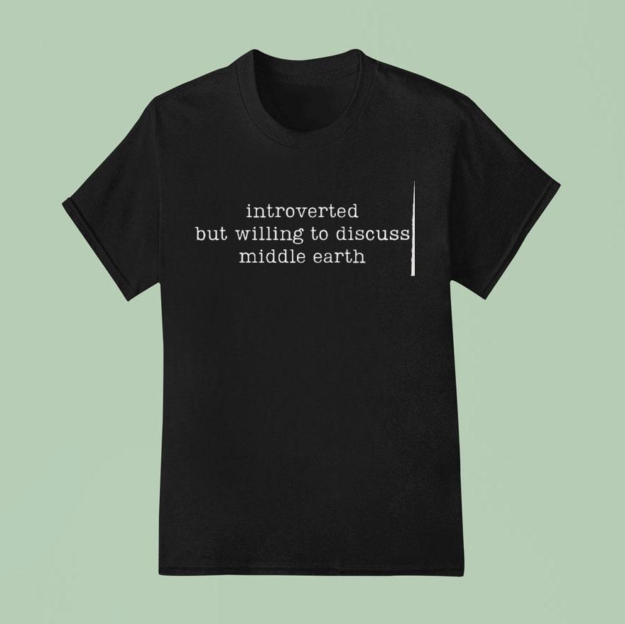 Introverted But Willing To Discuss Middle Earth Shirt