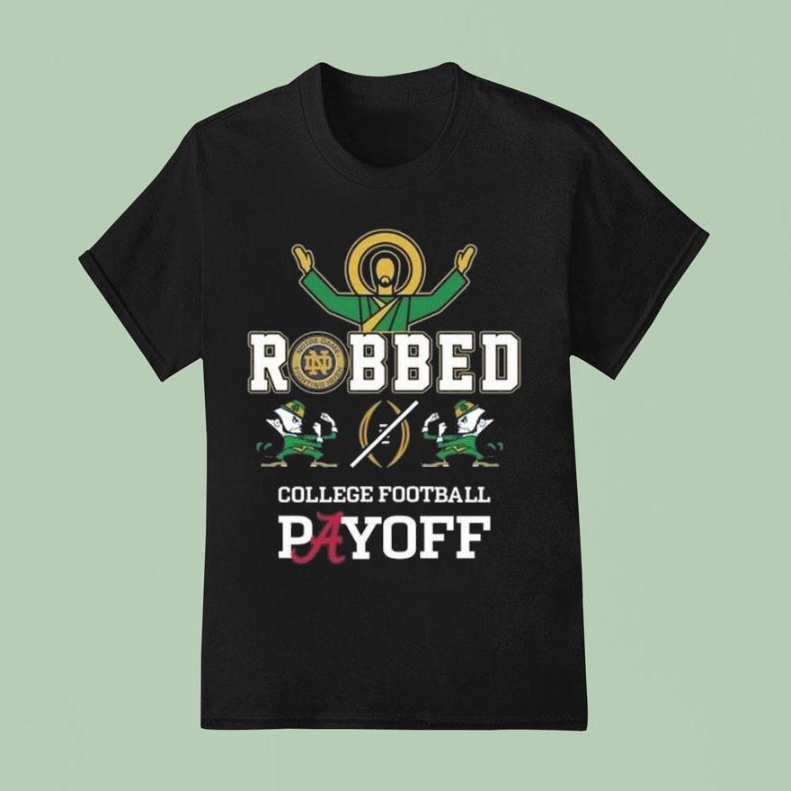 Irish Robbed College Football Payoff2 2025 Shirt