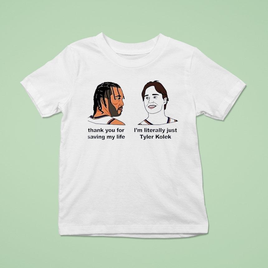 Jalen Brunson Thank You For Saving My Life Im Literally Just Tyler Kolek Knicks Shirt