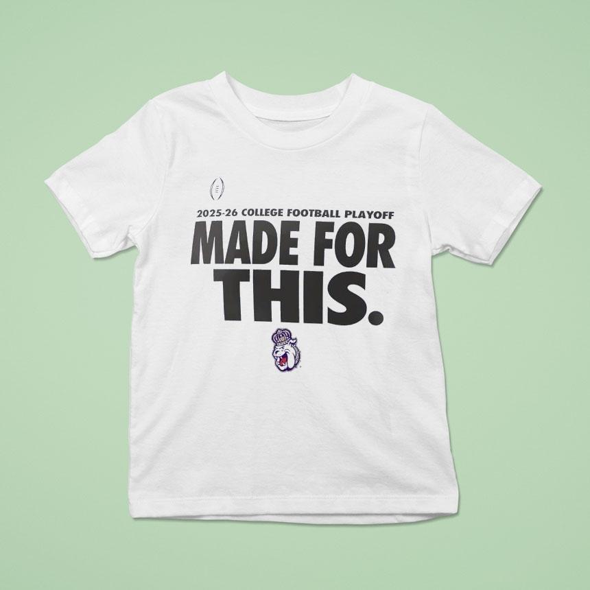 James Madison Dukes College Football Playoff Made For This 2025-26 Shirt