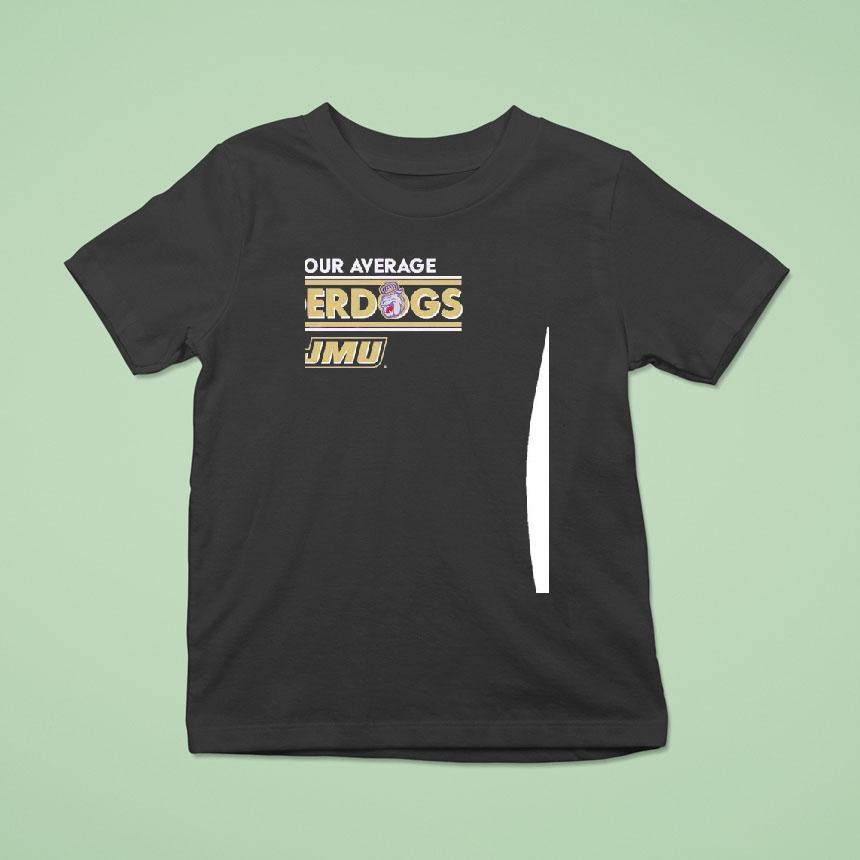 James Madison Dukes Football Not Your Average Underdogs Shirt
