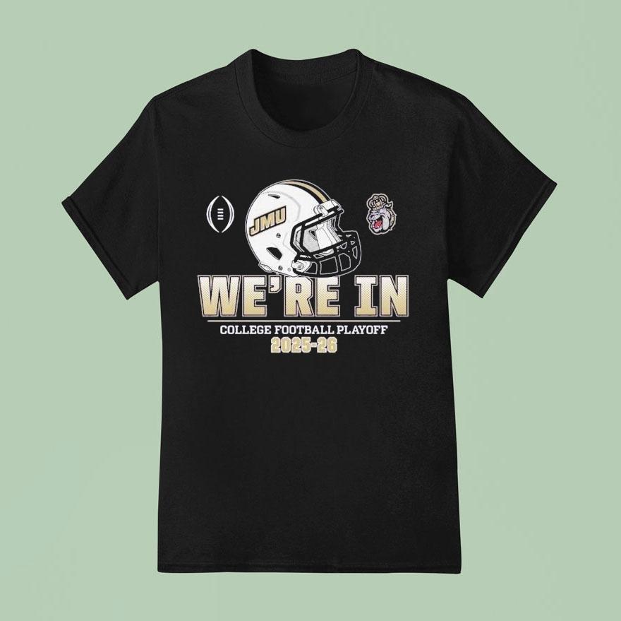 James Madison Dukes Jmu College Football Playoff We’re In 2025 2026 Helmet Shirt