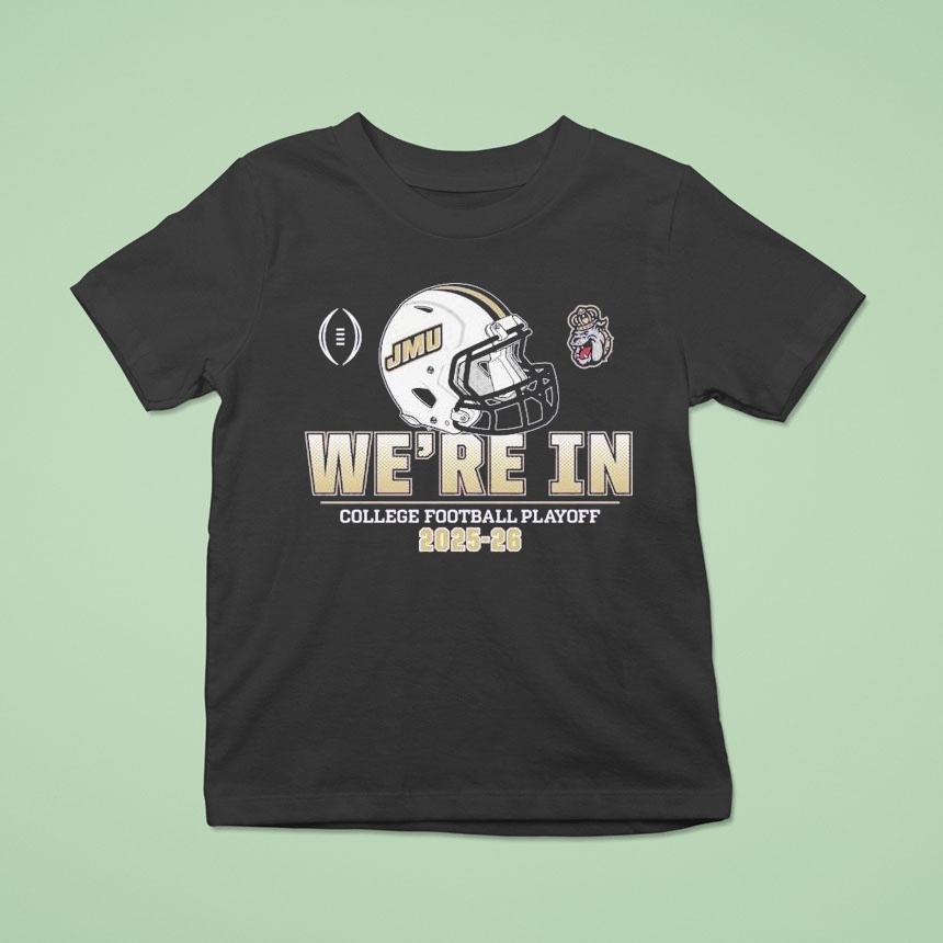 James Madison Dukes Jmu College Football Playoff We’re In 2025 2026 Helmet Shirt