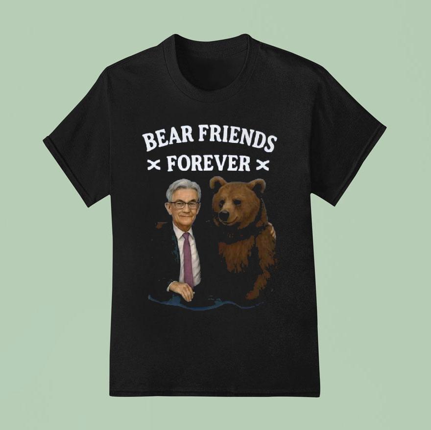 Jerome Powell Bear Friends Forever Shirt