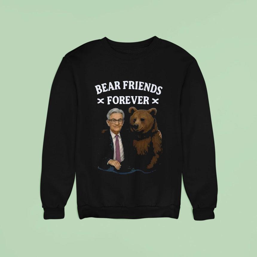 Jerome Powell Bear Friends Forever Shirt Jerome Powell Bear Friends Forever Shirt