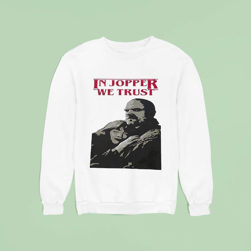Jim Hopper And Eleven In Jopper We Trust Shirt Jim Hopper And Eleven In Jopper We Trust Shirt