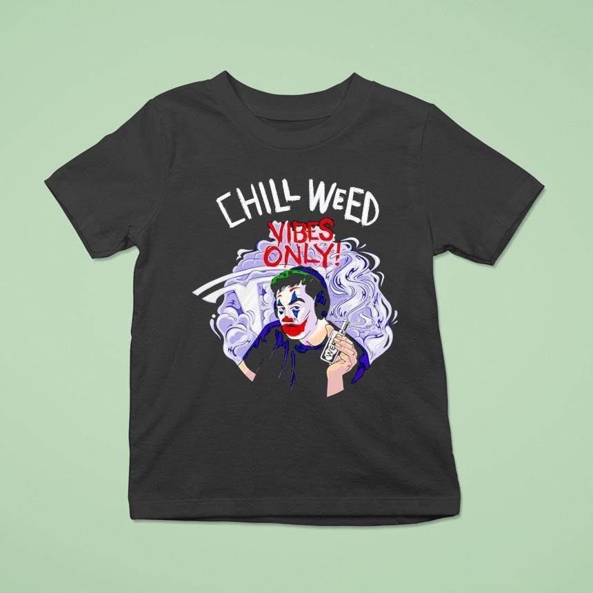Joker Cold Ones Chill Weed Vibes Only Shirt
