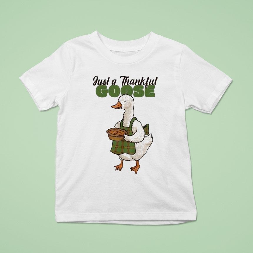 Just A Thankful Goose Shirt
