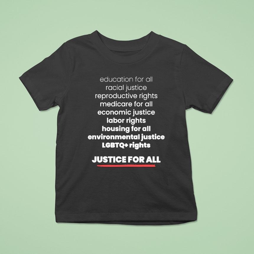 Justice For All Education For All Racial Justice Reproductive Rights Medicare For All Shirt