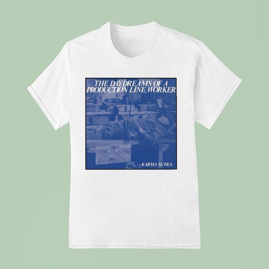 Karma Sutra The Daydreams Of A Production Line Worker Shirt