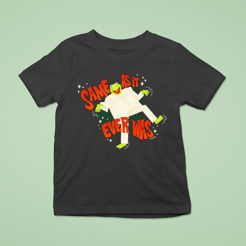 Kermit The Frog Big Suit Same As It Ever Was Shirt