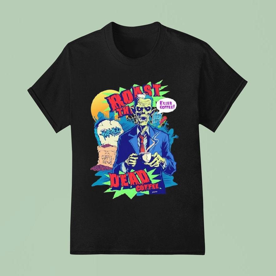 Killer Coffee Roast The Dead Rise Coffee Shop Shirt