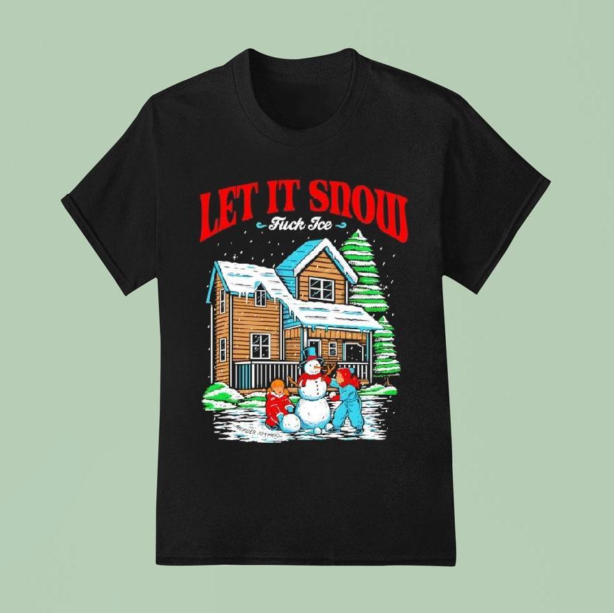 Let It Snow Fuck Ice Snowtown Graphic Shirt