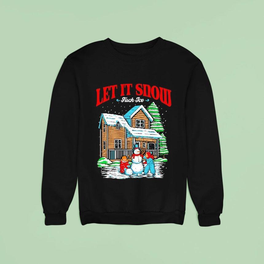 Let It Snow Fuck Ice Snowtown Graphic Shirt Let It Snow Fuck Ice Snowtown Graphic Shirt