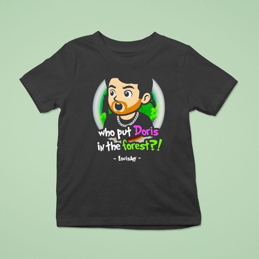 Louisayy Who Put Doris In The Forest Shirt