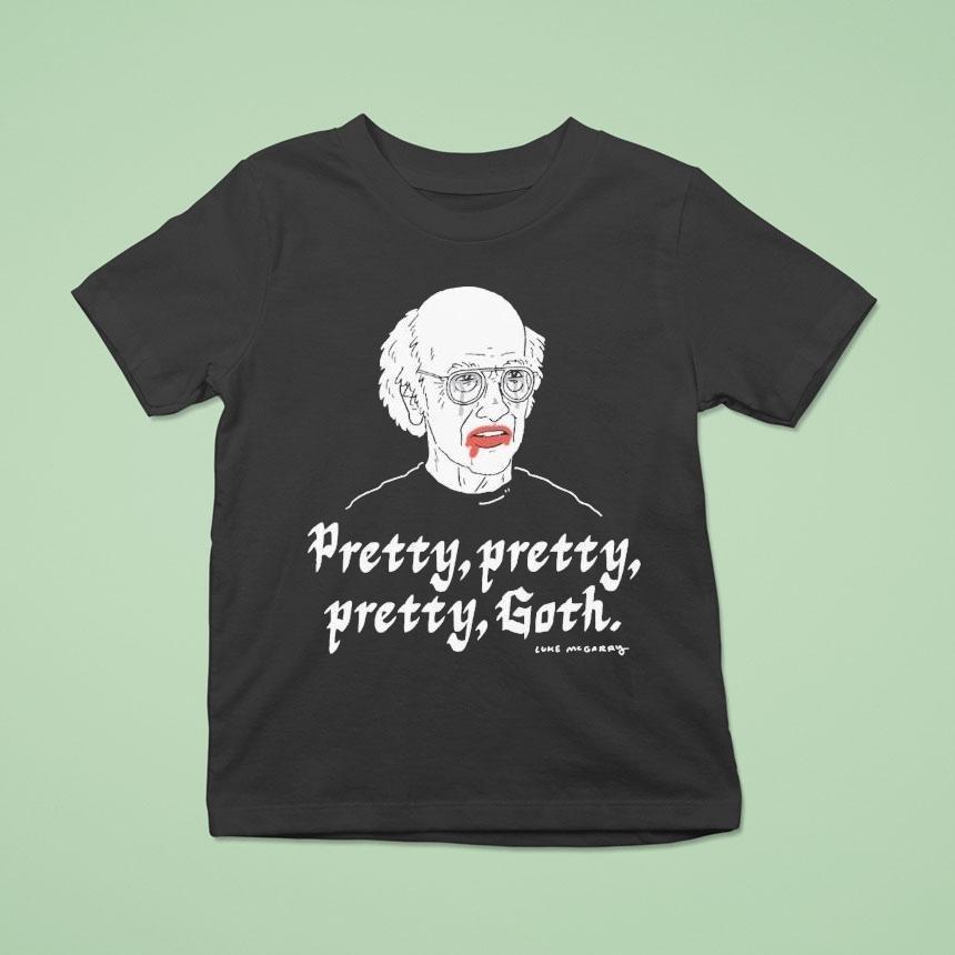 Lukey Mcgarry Pretty, Pretty Pretty Goth Shirt