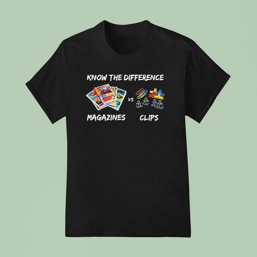 Magazines Vs Clips Know The Difference Shirt