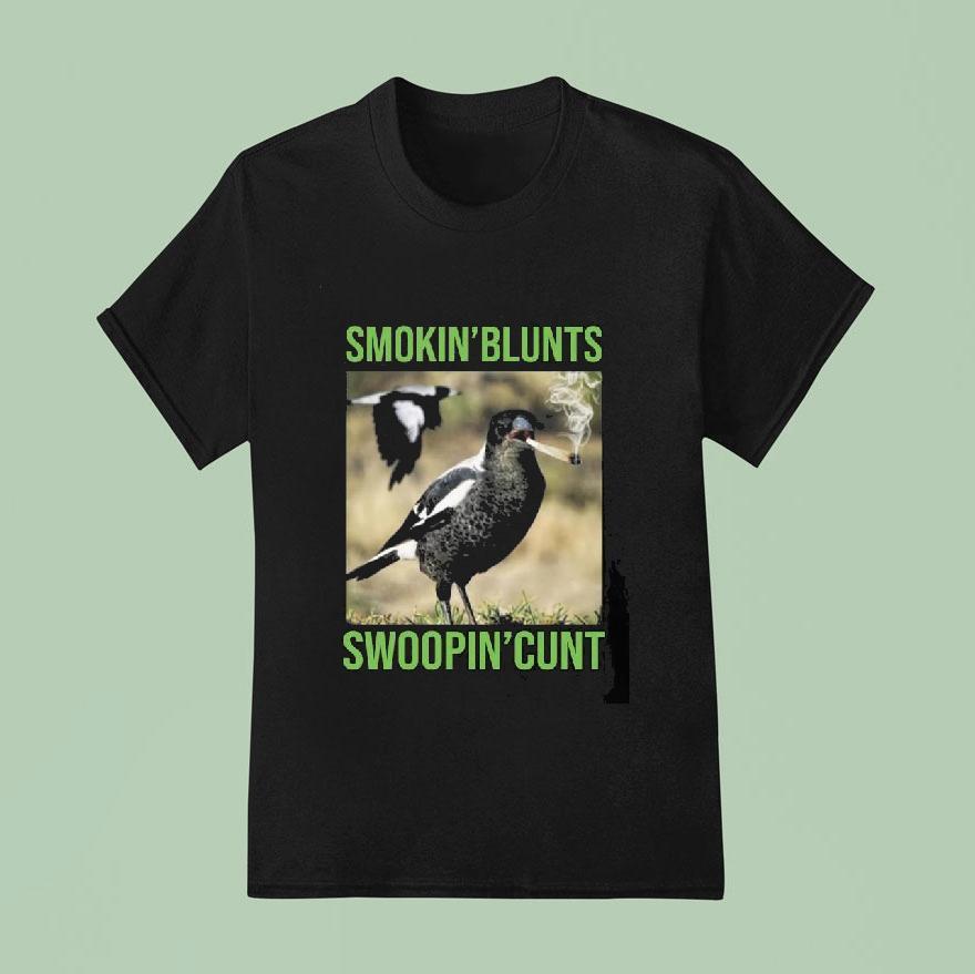 Magpie Smokin’ Blunts And Swoopin’ Cunts Shirt