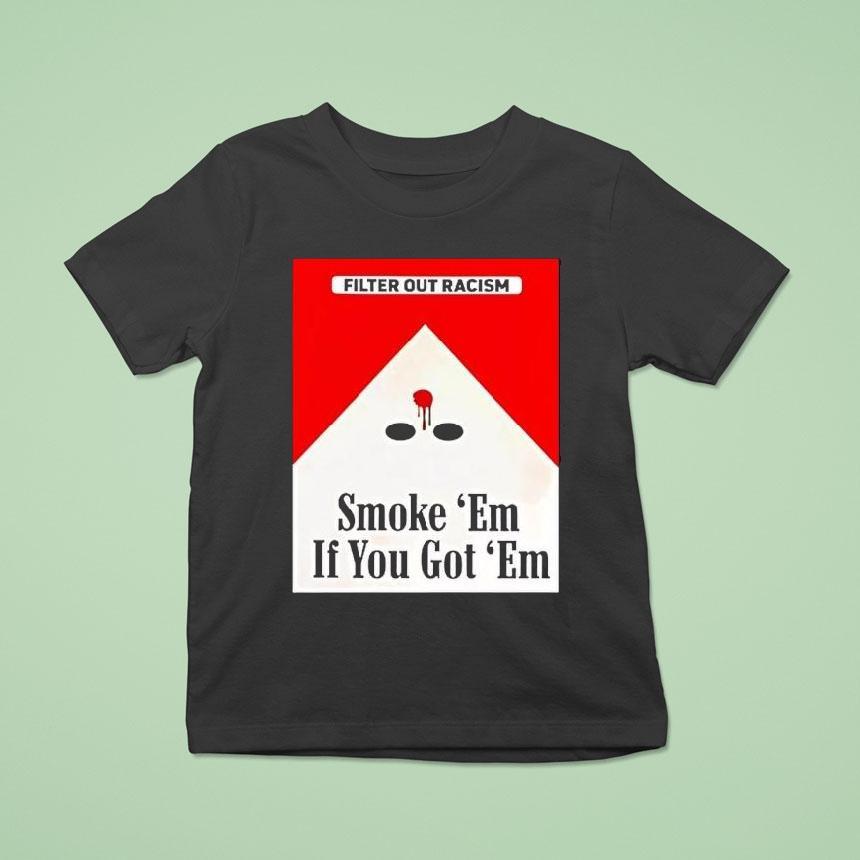 Marlboro Filter Out Racism Smoke ’em If You Got ’em Shirt