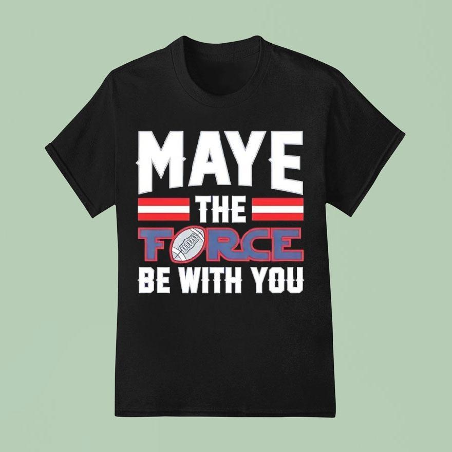 Maye The Force Be With You Shirt