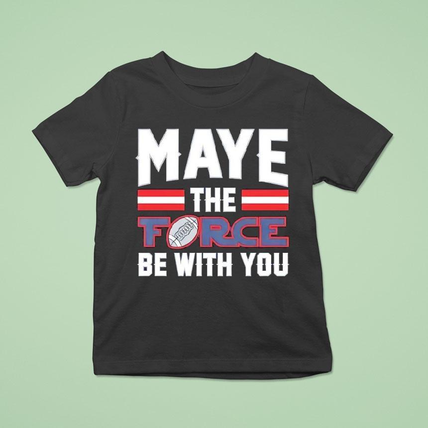Maye The Force Be With You Shirt