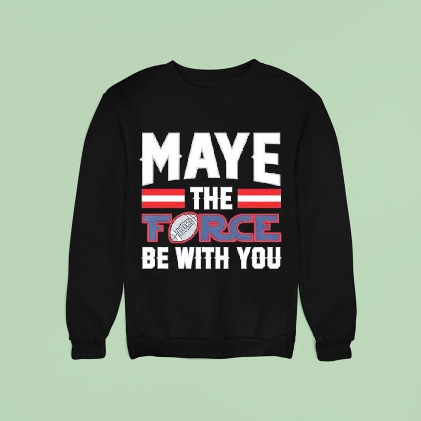 Maye The Force Be With You Shirt Maye The Force Be With You Shirt