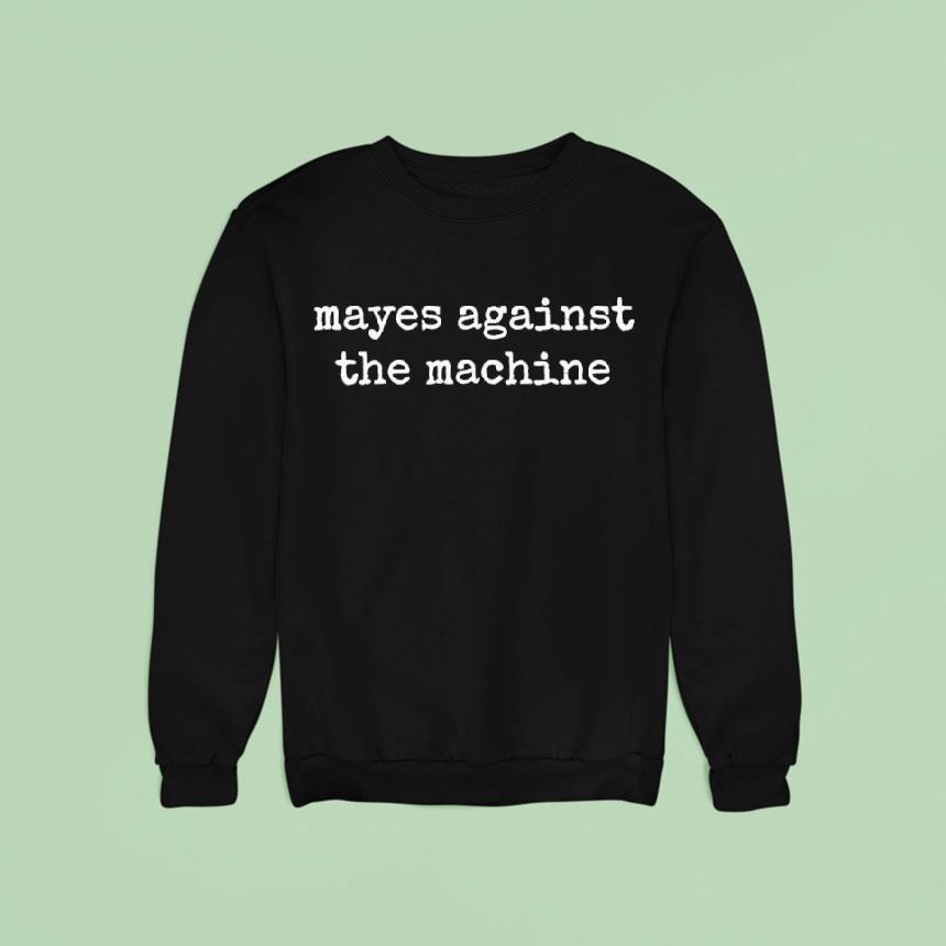 Mayes Against The Machinel Shirt Mayes Against The Machinel Shirt