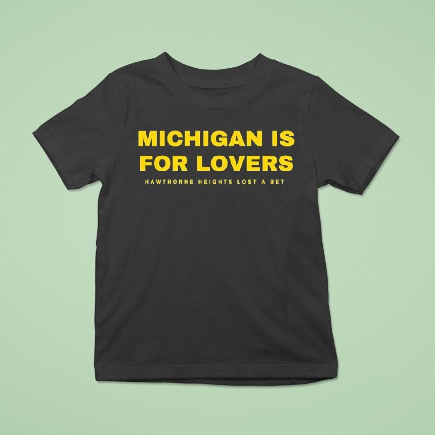 Michigan Wolverines Is For Lovers Hawthorne Heights Lost A Bet Shirt