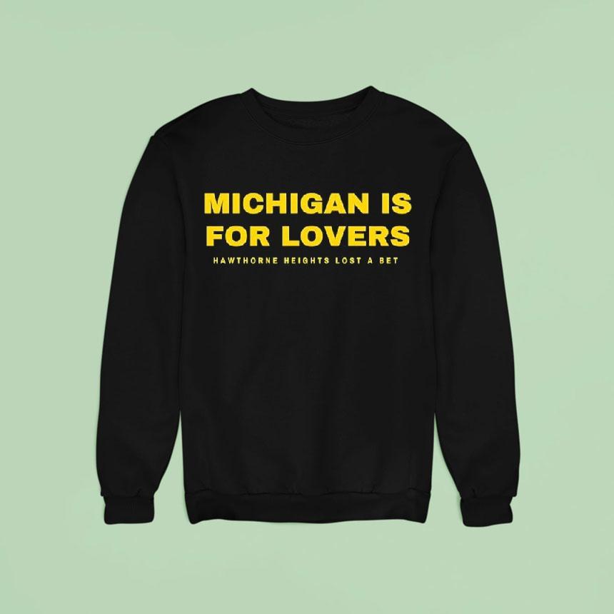 Michigan Wolverines Is For Lovers Hawthorne Heights Lost A Bet Shirt Michigan Wolverines Is For Lovers Hawthorne Heights Lost A Bet Shirt