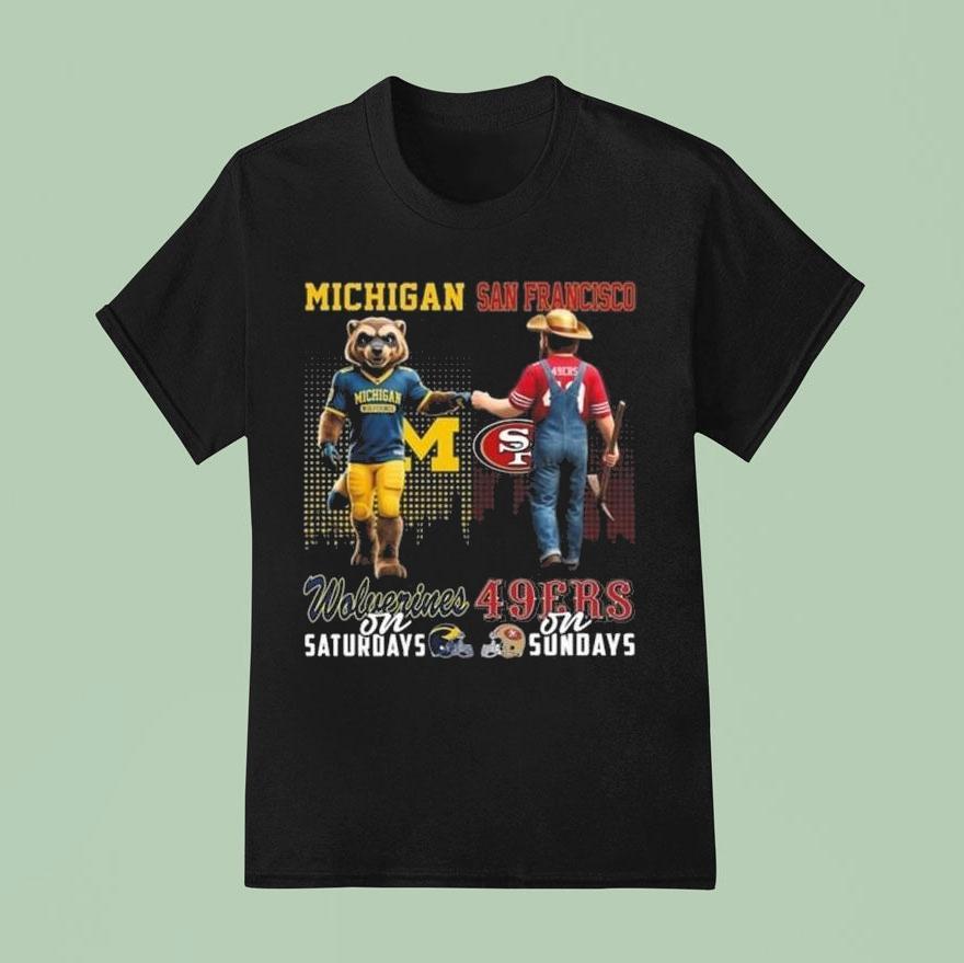 Michigan Wolverines On Saturdays X San Francisco 49ers On Sundays Mascot 2025 Shirt