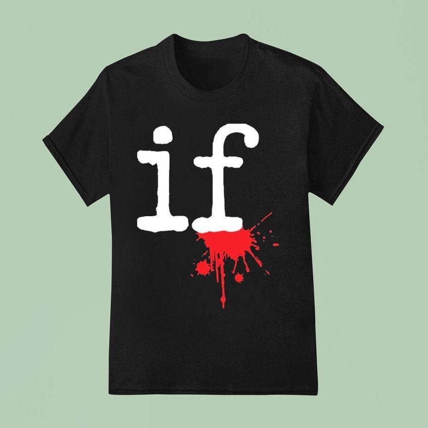 Mindless Self Indulgence If Shirt