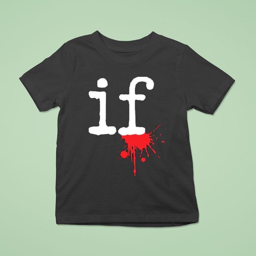 Mindless Self Indulgence If Shirt
