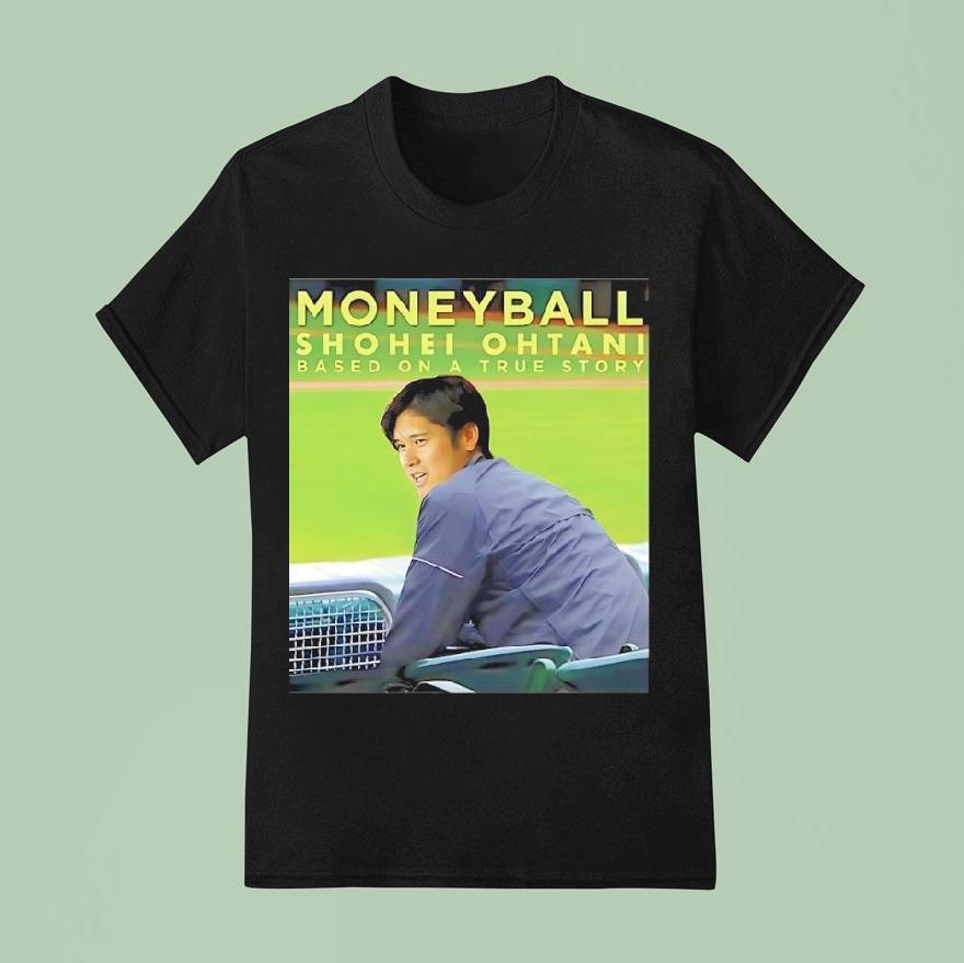 Moneyball Shohei Ohtani Based On A True Story Shirt