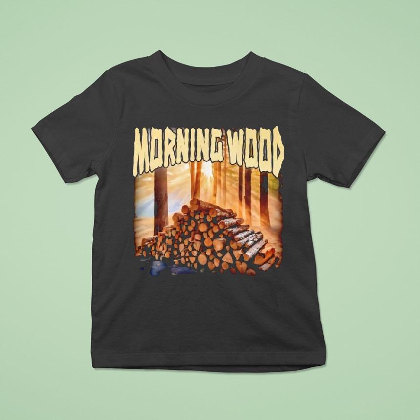 Morning Wood Funny Shirt