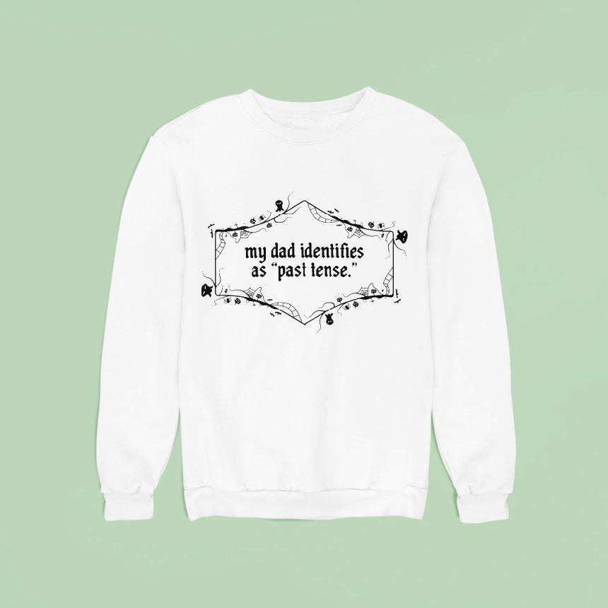 My Dad Identifies As Past Tense Shirt My Dad Identifies As Past Tense Shirt
