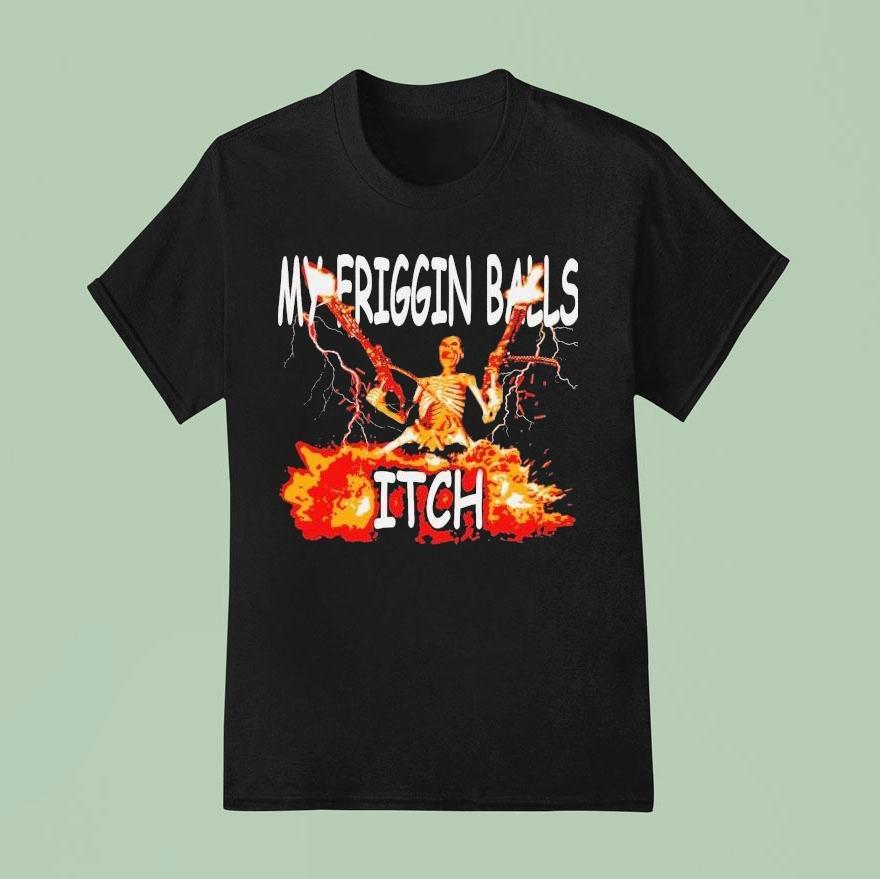My Friggin Balls Itch Skeleton Guns Shirt
