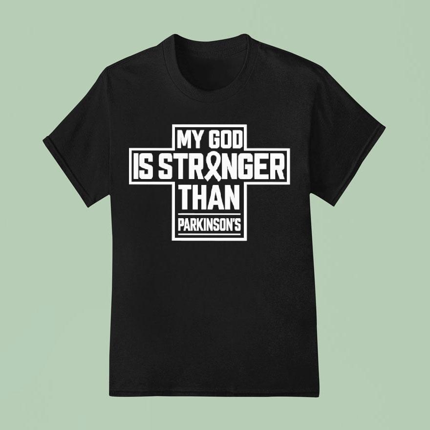 My God Is Stronger Than Parkinson’s Shirt