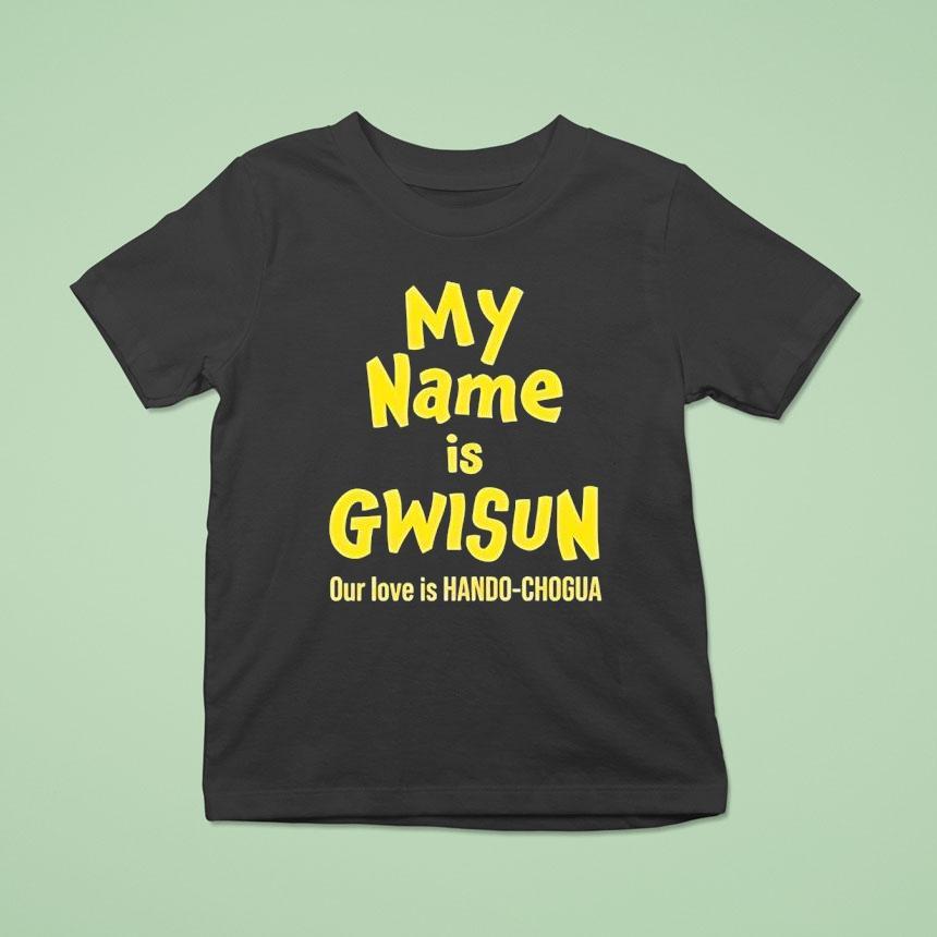 My Name Is Gwisun Our Love Is Hando-chogua Shirt