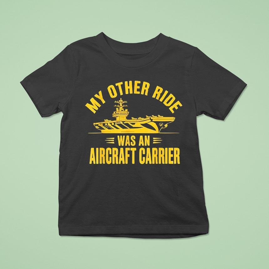 My Other Ride Was An Aircraft Carrier Shirt
