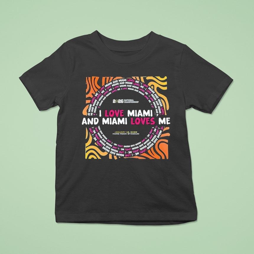National Championship I Love Miami And Miami Loves Me 2026 Shirt