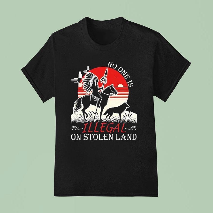 Native America No One Is Illegal On Stolen Land Shirt