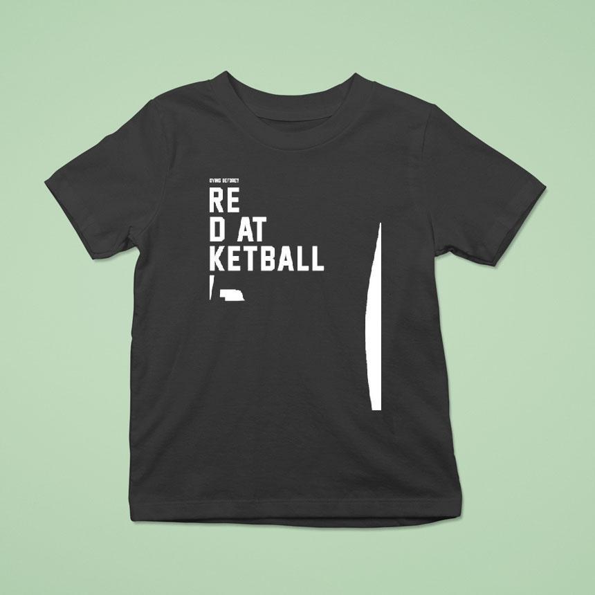 Nebraska Cornhuskers You Thought We’re Good At Basketball Now Shirt