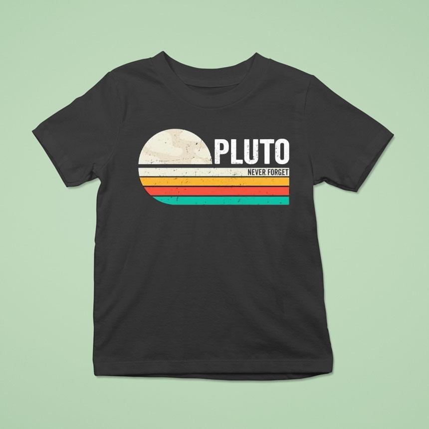 Never Forget The Dwarf Planet Pluto Retro Shirt