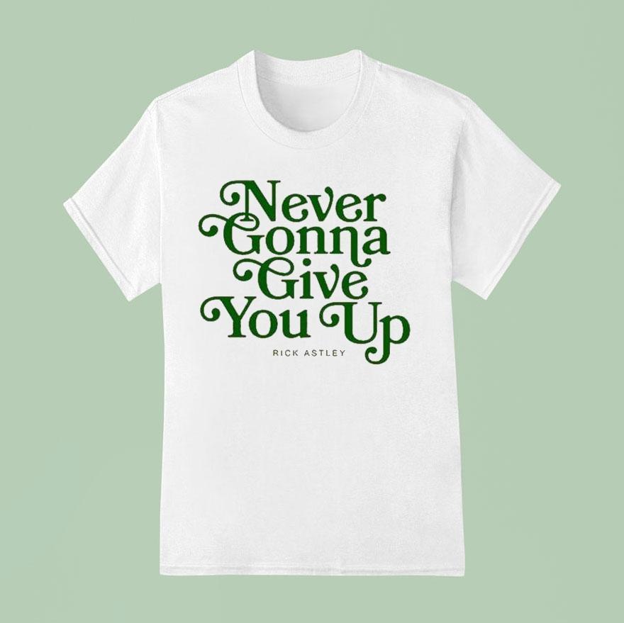 Never Gonna Give You Up Rick Astley Shirt