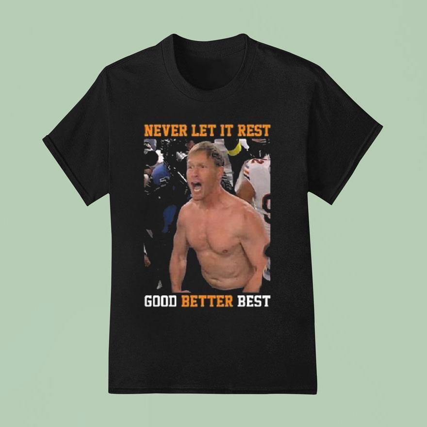 Never Let It Rest Good Better Best Ben Johnson Shirt