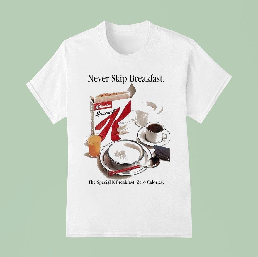 Never Skip Breakfast The Special K Breakfast Zero Calories Shirt