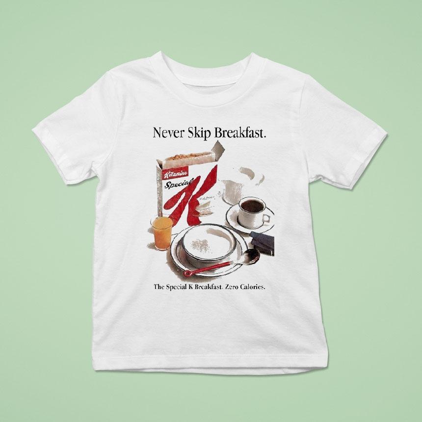 Never Skip Breakfast The Special K Breakfast Zero Calories Shirt
